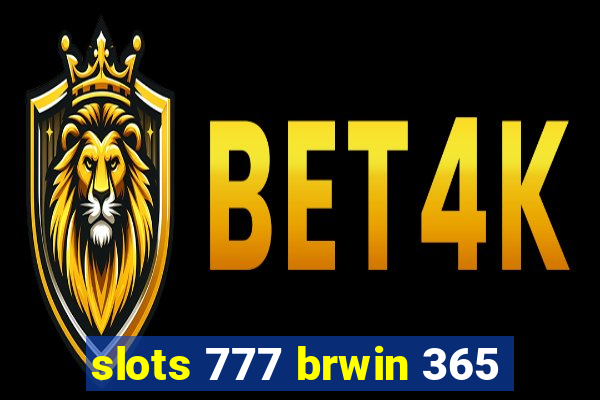 slots 777 brwin 365